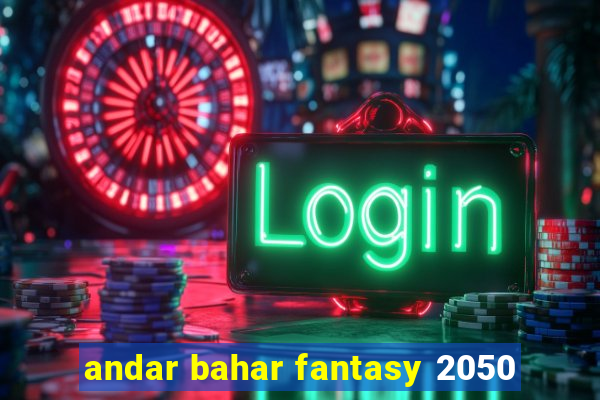 andar bahar fantasy 2050